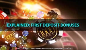 Explained First Deposit Bonuses