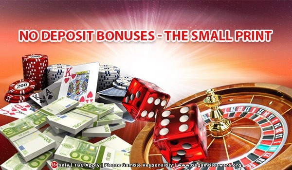 No Deposit Bonuses – The Small Print