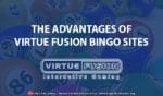 The Advantages of Virtue Fusion Bingo Sites