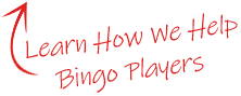 Learn How We Help Bingo Players