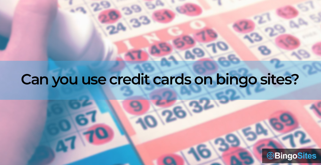 Can you use credit cards on bingo sites