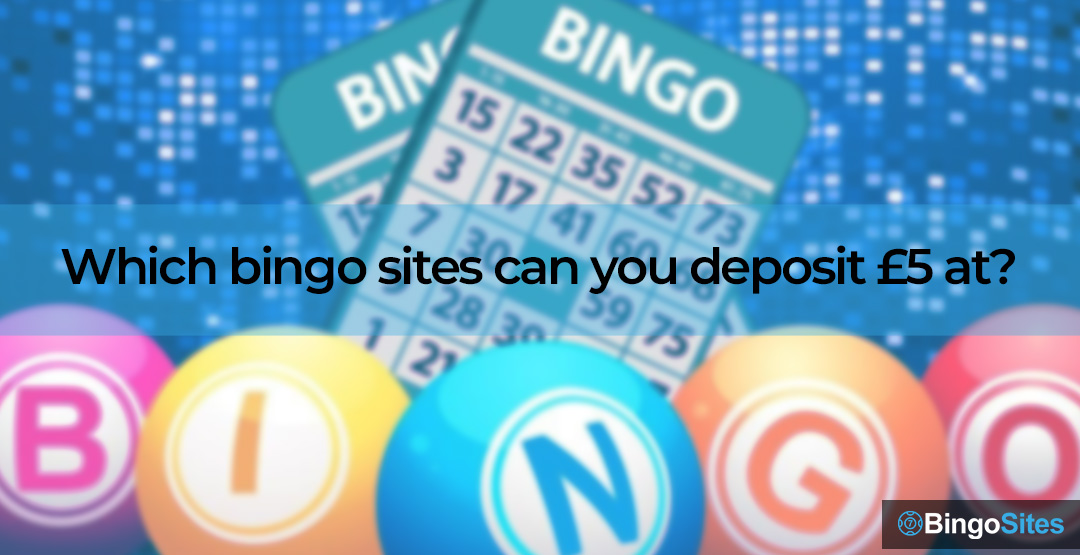 Which bingo sites can you deposit £5 at