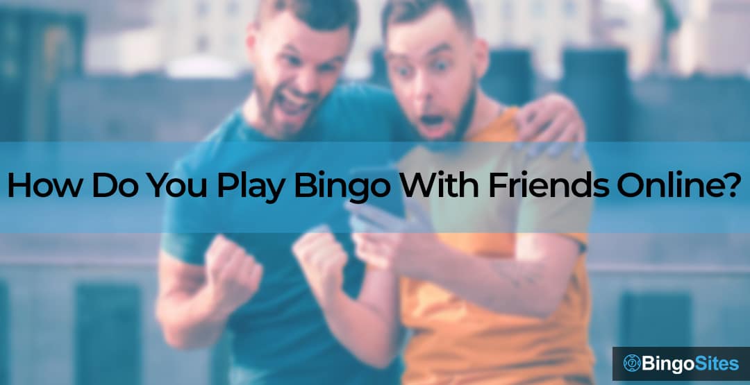 How Do You Play Bingo With Friends Online