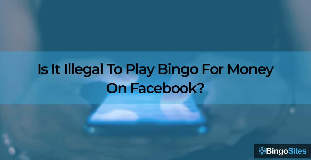 Is It Illegal To Play Bingo For Money On Facebook?