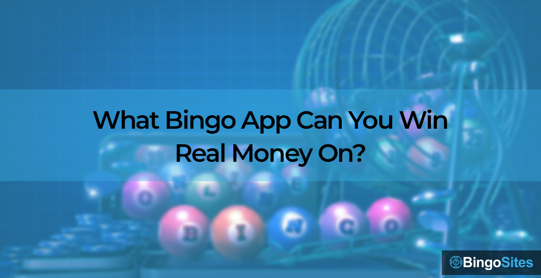 What Bingo App Can You Win Real Money On BingoSites co uk