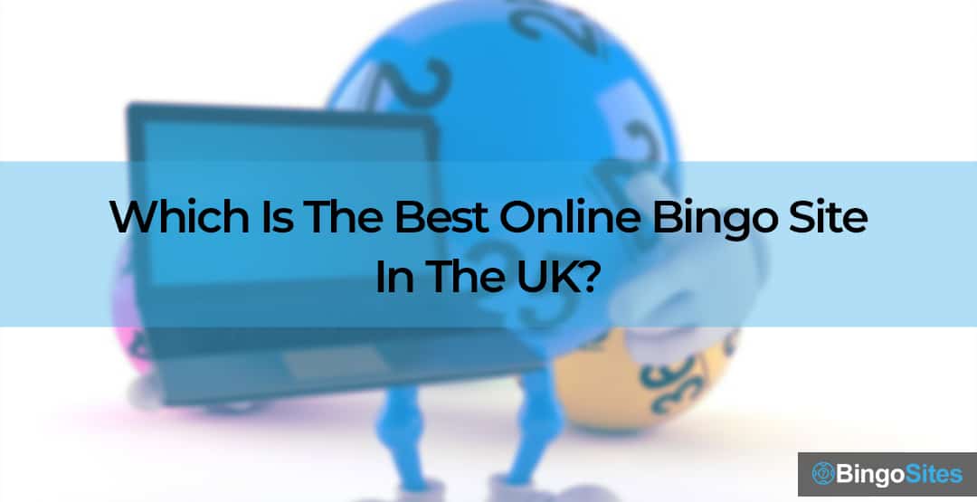 Which Is The Best Online Bingo Site In The UK